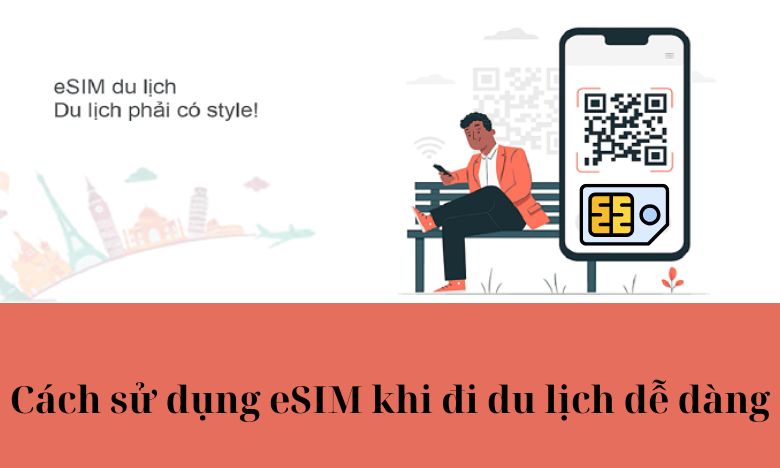 cách sử dụng esim khi đi du lịch - Hình 4