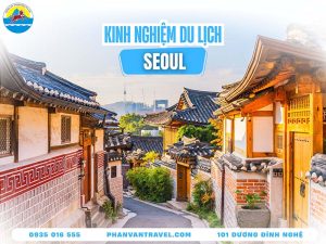 kinh nghiệm du lịch seoul