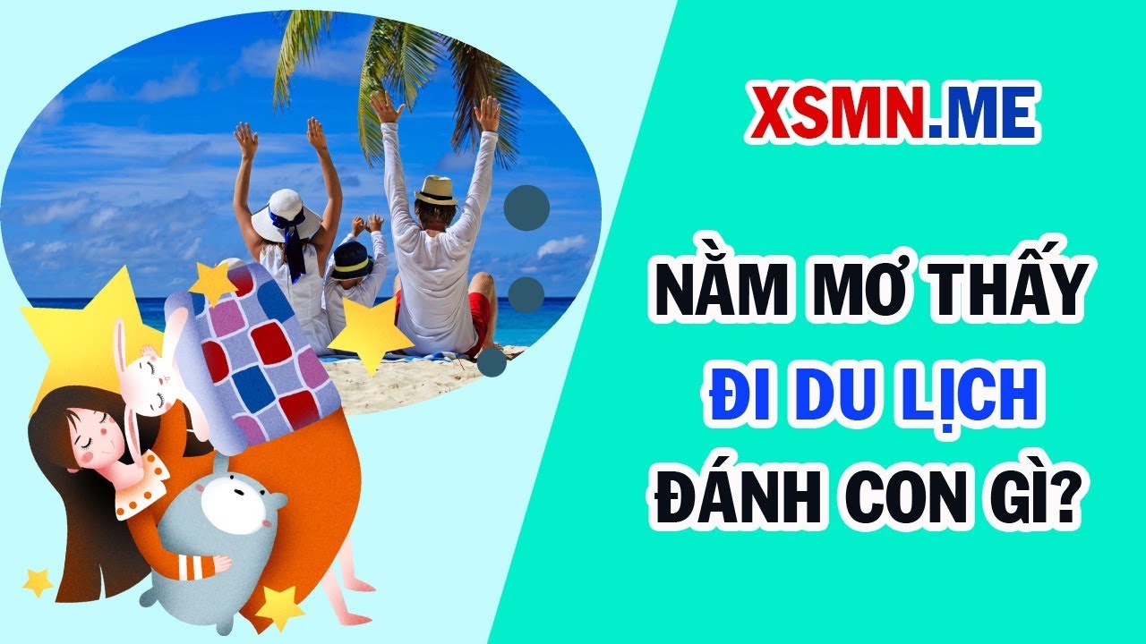 nằm mơ thấy đi du lịch đánh số may - Hình 2