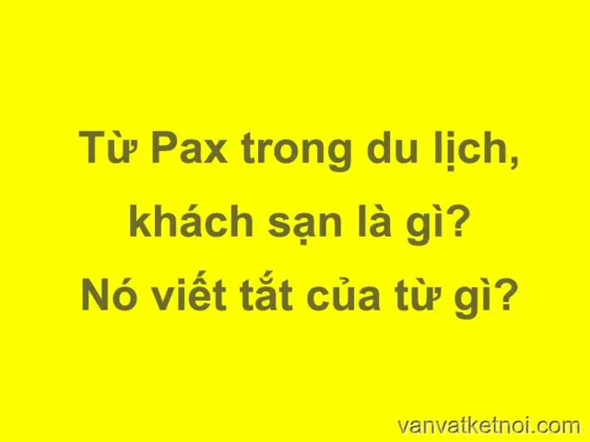 pax la gì trong du lịch - Hình 1