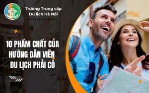 phẩm chất của hướng dẫn viên du lịch