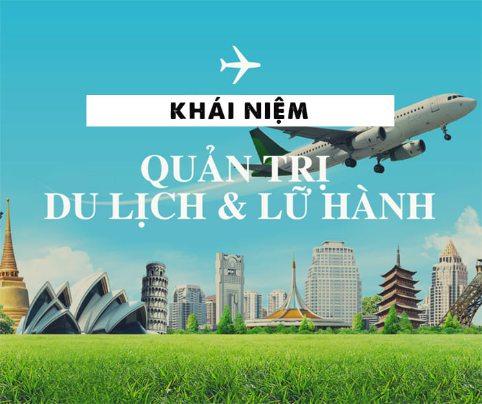 quản trị dịch vụ du lịch và lữ hành là làm gì - Hình 2