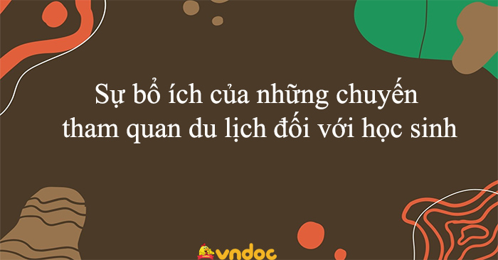sự bổ ích của những chuyến tham quan du lịch đối với học sinh - Hình 2