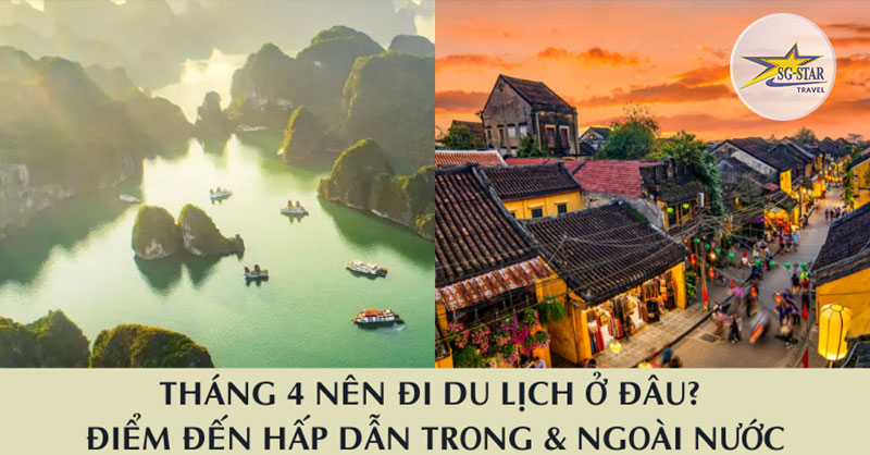 tháng 4 đi du lịch ở đâu - Hình 2