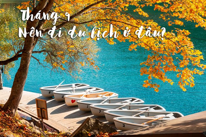 tháng 9 đi du lịch ở đâu - Hình 4