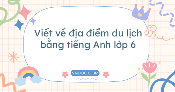 viết về một địa điểm du lịch bằng tiếng anh ngắn - Hình 5