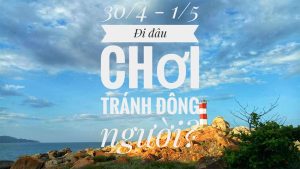 30 4 1 5 nên đi du lịch ở đâu