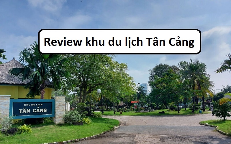 bài đánh giá về khu du lịch tân cảng - Hình 5