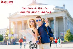 bảo hiểm du lịch cho người nước ngoài