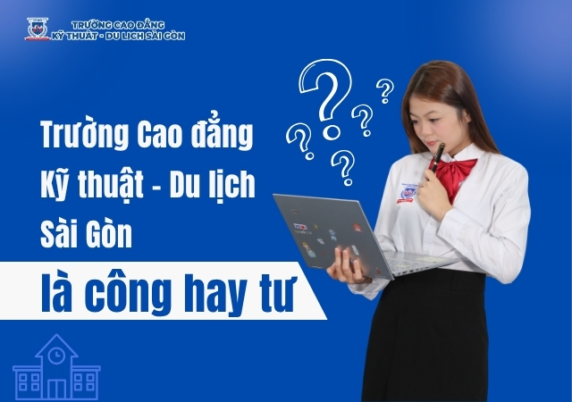 cao đẳng du lịch sài gòn công hay tư - Hình 3