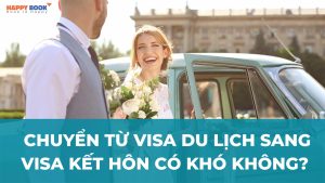 chuyển từ visa du lịch sang visa kết hôn