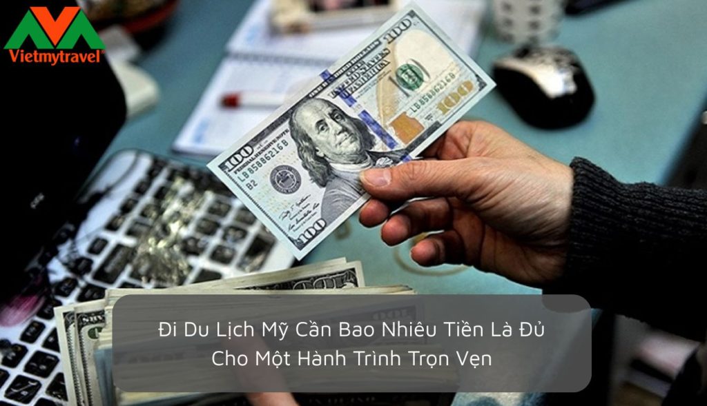 đi du lịch mỹ hết bao nhiêu tiền - Hình 4