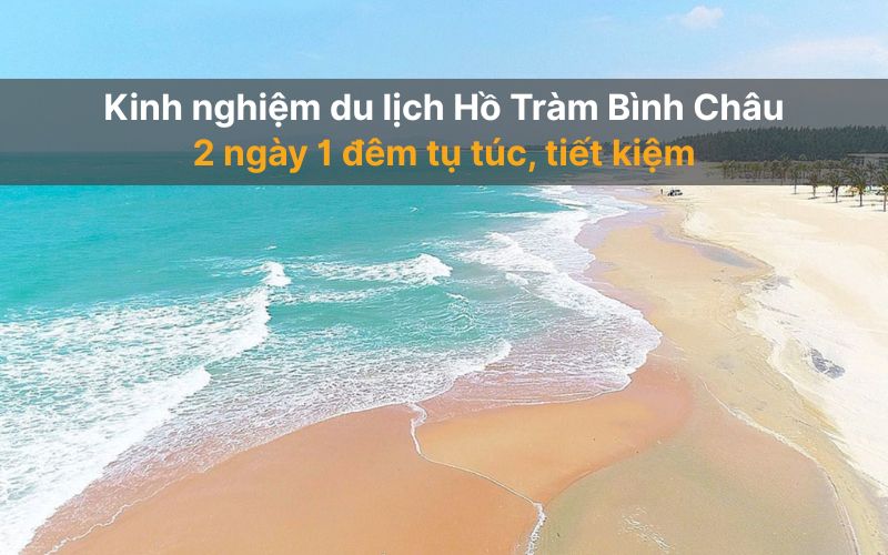 du lịch bình châu 2 ngày 1 đêm tự túc - Hình 5
