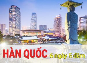 du lịch hàn quốc 6 ngày 5 đêm