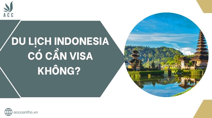 du lịch indonesia có cần visa không - Hình 1