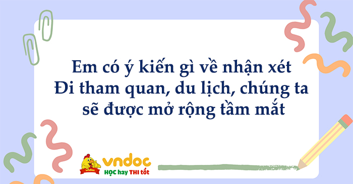em có ý kiến gì về nhận xét đi tham quan du lịch - Hình 1