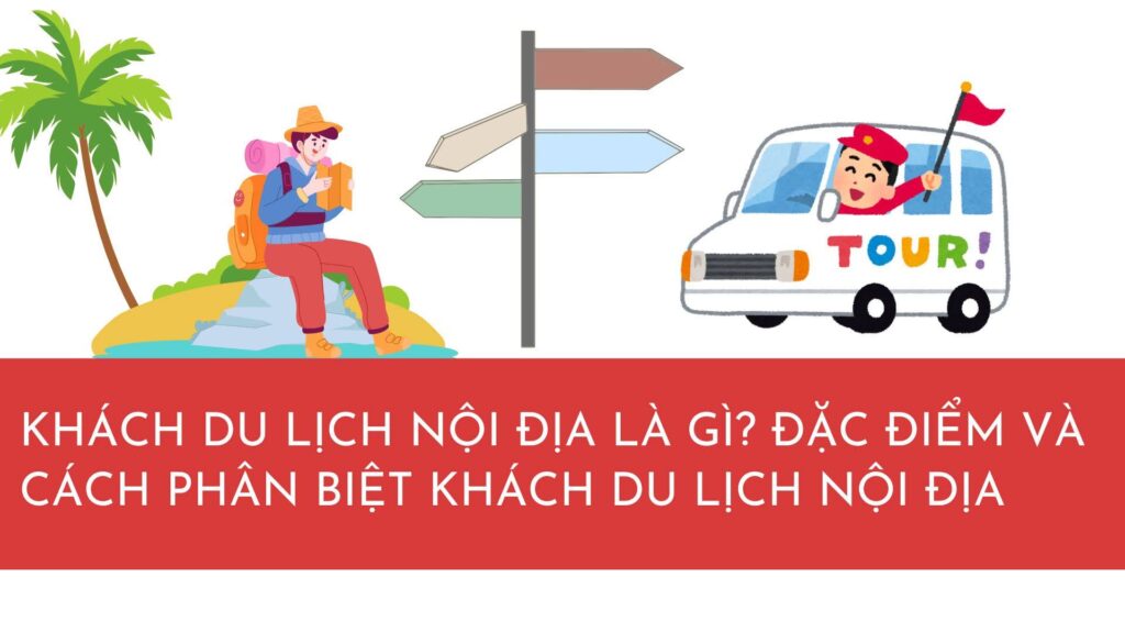 khách du lịch nội địa là gì - Hình 1
