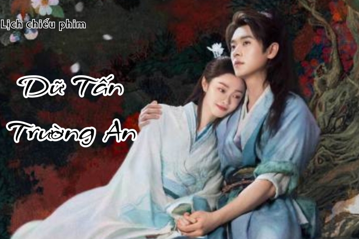 lịch chiếu phim dữ tấn trường an - Hình 2