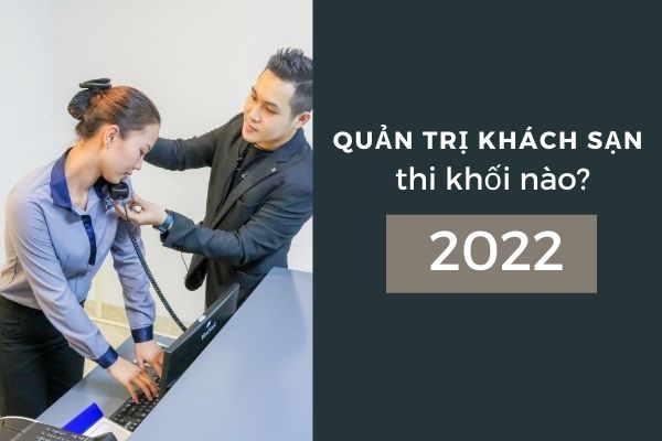 ngành du lịch, quản lý khách sạn thi khối nào - Hình 2