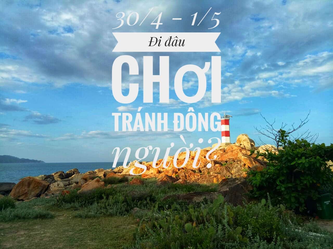 nghỉ lễ 30 4 nên đi du lịch ở đâu - Hình 2