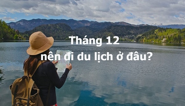 tháng 12 đi du lịch đâu - Hình 5
