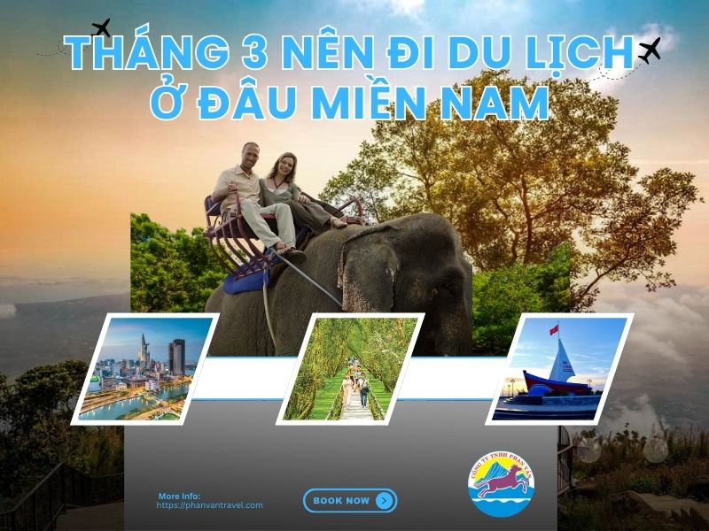 tháng 3 nên đi du lịch ở đâu miền nam - Hình 1