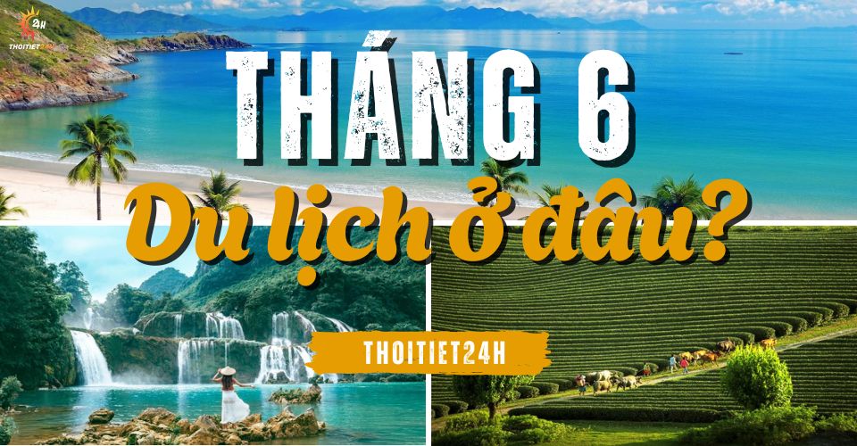 tháng 6 đi du lịch ở đâu - Hình 1
