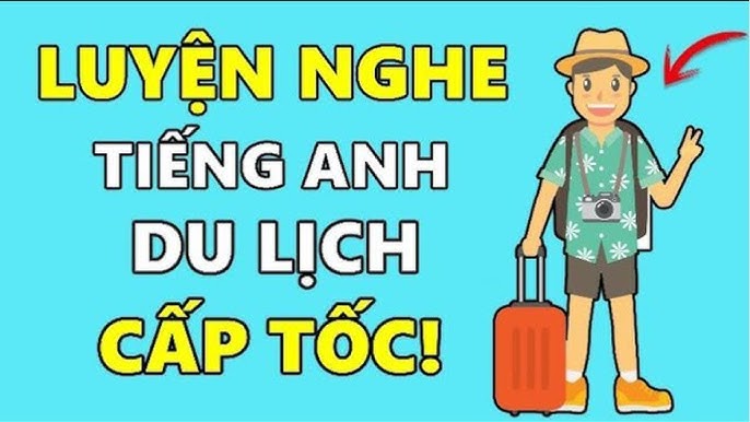 tiếng anh du lịch cấp tốc - Hình 5
