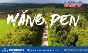 tour du lịch măng đen bằng máy bay