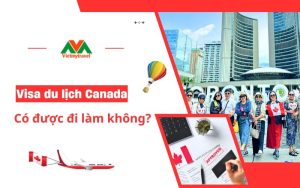 visa du lịch canada có được đi làm không