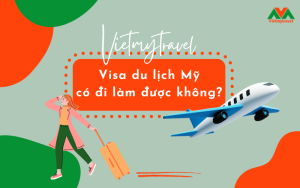 visa du lịch mỹ có được đi làm không