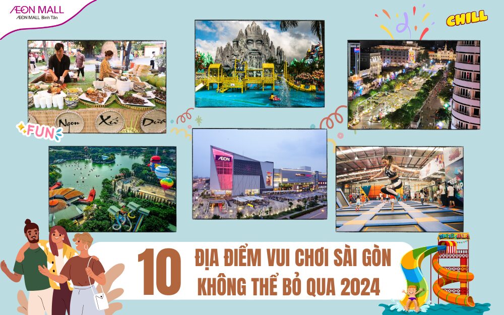 Địa điểm vui chơi không thể bỏ lỡ ở Sài Gòn