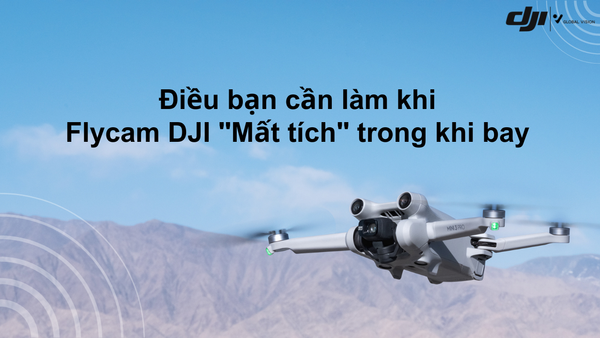 Làm gì khi flycam gặp sự cố - Hình 2