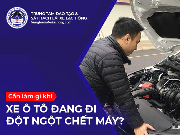 Làm gì khi ô tô bị chết máy khi đi du lịch - Hình 3