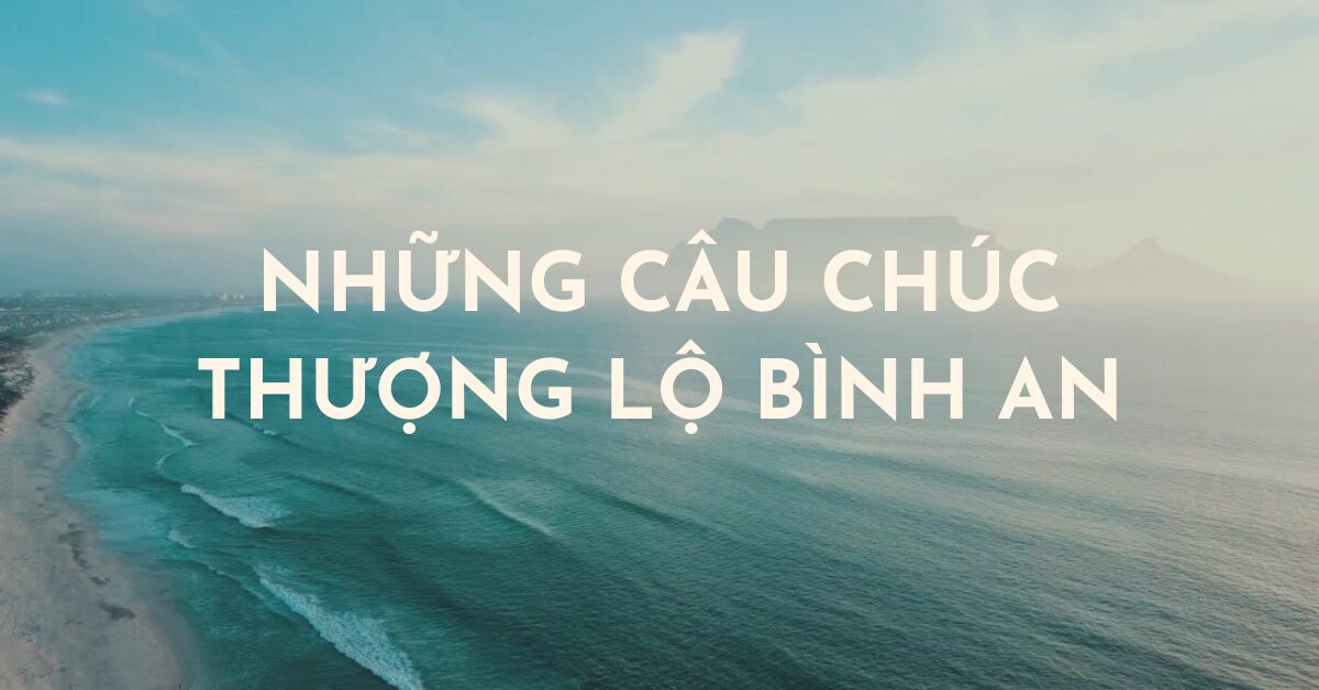 lời chúc thượng lộ bình an bằng tiếng Anh - Hình 5